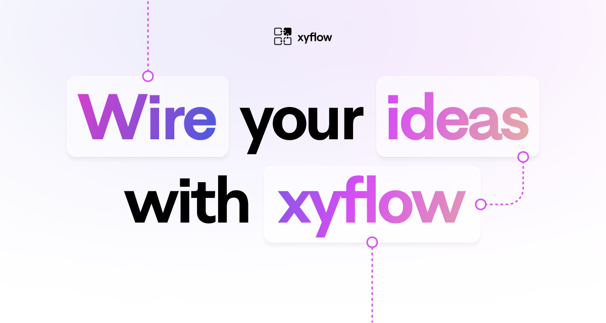 A screenshot of a header of a page. The title says Wire your ideas with xyflow.